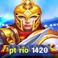 pt rio 1420